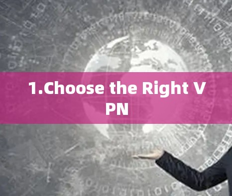 1.Choose the Right VPN