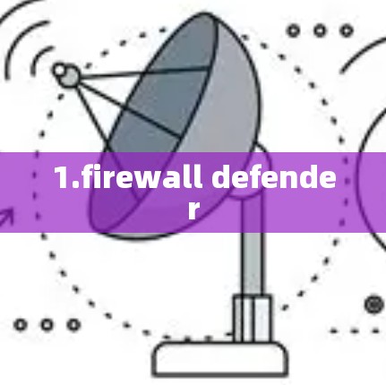1.firewall defender
